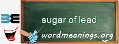 WordMeaning blackboard for sugar of lead